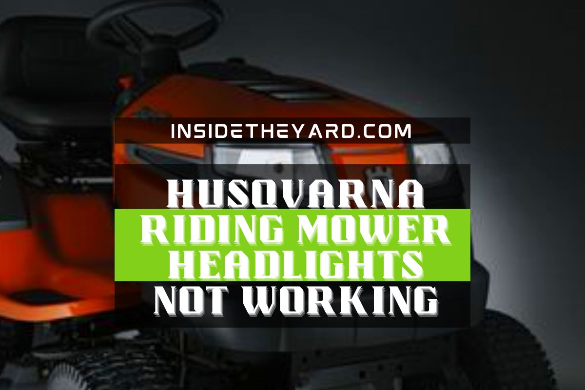 Husqvarna Riding Mower Headlights Not Working How To Fix The Most